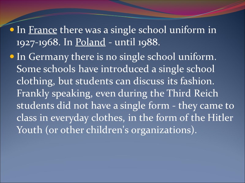 In France there was a single school uniform in 1927-1968. In Poland - until